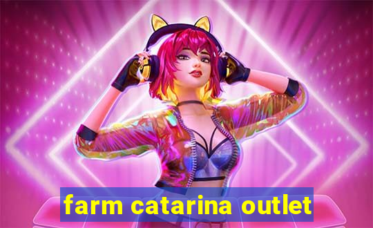 farm catarina outlet